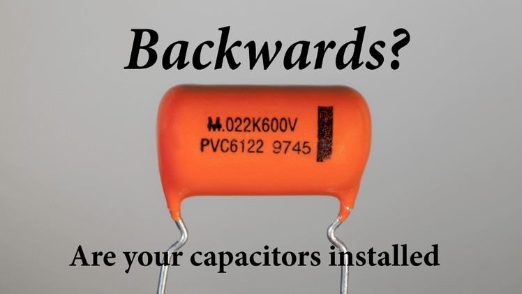 Are Your Capacitors Installed Backwards? Build this and find out