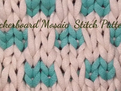 Checkerboard Mosaic Stitch Pattern! 2 colour,  easy and fun to knit, stitch pattern.