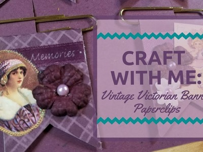 Craft With Me: Vintage Victorian Altered Banner Paper Clips