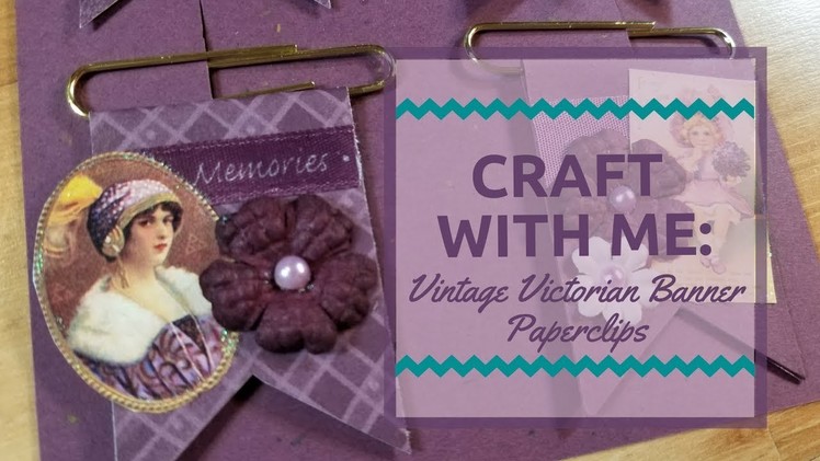 Craft With Me: Vintage Victorian Altered Banner Paper Clips