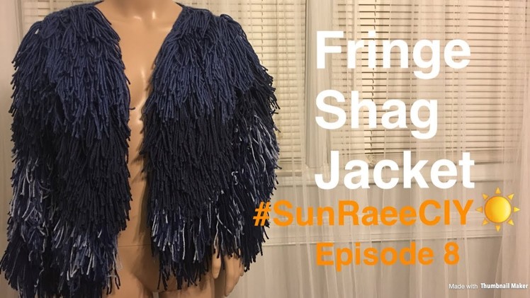 Crochet Fringe Shag Jacket| #SunRaeCIY episode 8| Vloggy asf