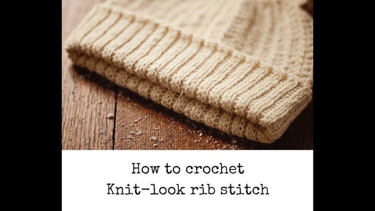 How to crochet Knit-look Rib Stitch - tutorial!