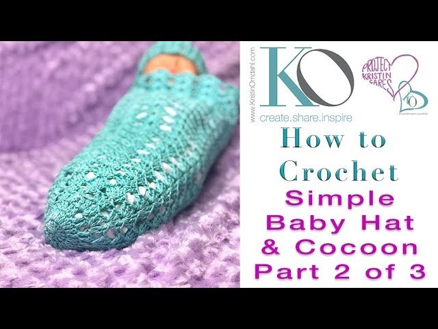 How to Crochet Simple Baby Hat & Cocoon Part 2 of 3: Beginner Crochet Baby Hat