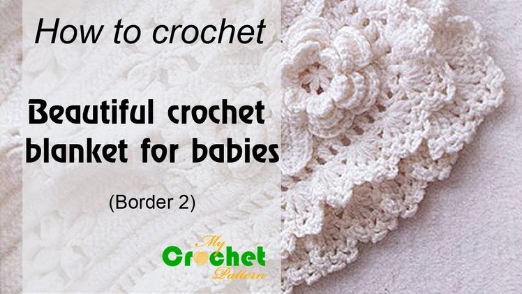 How to crochet the Beautiful crochet blanket for babies - Border 2