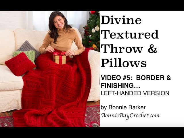 The Divine Textured Throw & Pillows VIDEO #5, LEFT-HANDED VERSION, by Bonnie Barker