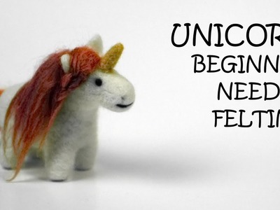 Unicorn Needle Felting Tutorial for Beginners (plus kit)
