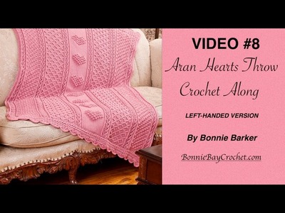 VIDEO #8  Aran Hearts Throw, LEFT-HANDED VERSION, by Bonnie Barker