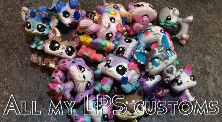 All my LPS customs