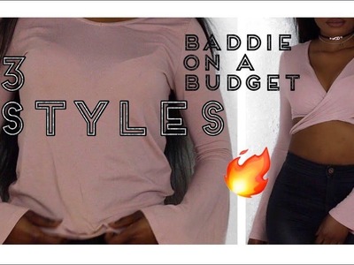 BADDIE ON A BUDGET | DIY CLOTHING | FASHION HACK ( 3 STYLES )
