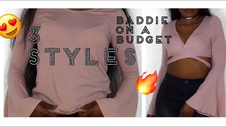 BADDIE ON A BUDGET | DIY CLOTHING | FASHION HACK ( 3 STYLES )