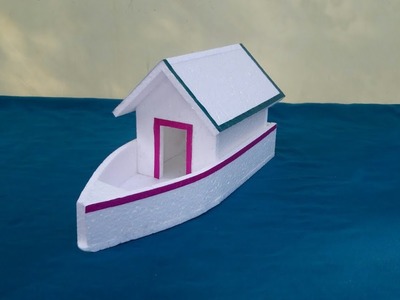 DIY- Thermocol Houseboat | How To Make Thermocol Houseboat | Thermocol Craft For School Project
