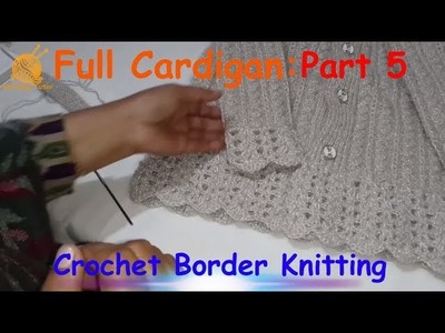 Full Cardigan Tutorial: Part 5 of 5 || Crochet Border Knitting