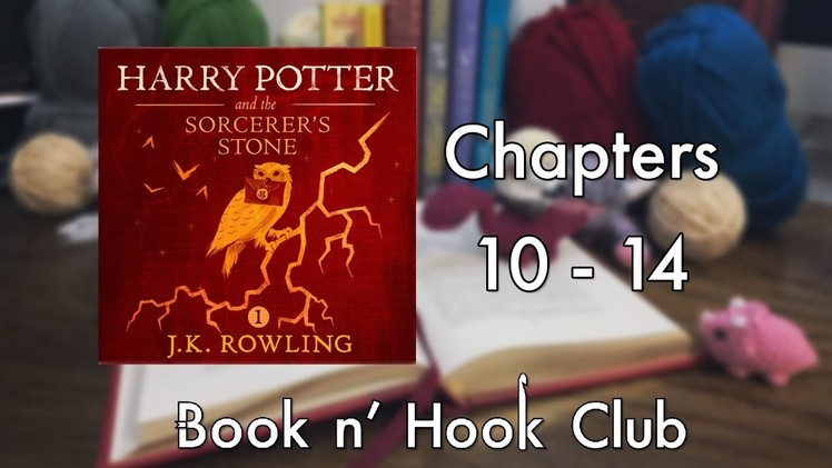 Harry Potter and the Sorcerer's Stone : Chapters 10 - 14 || Book n' Hook Club