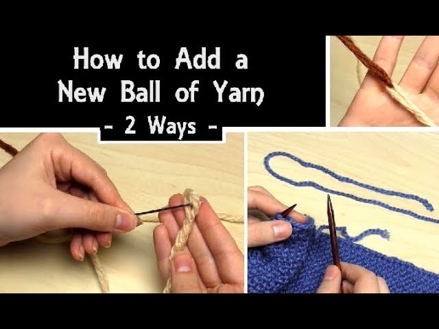 How to Add a New Ball of Yarn - 2 Ways | Russian Join | Knitting Tutorial for Beginners