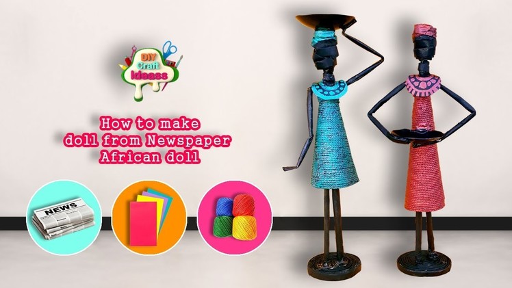 How to make doll from Newspaper and Tissue paper | African doll II DIY Craft Ideas