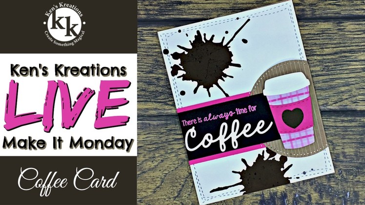 Ken's Kreations LIVE! Coffee Card