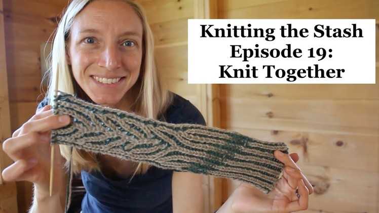 Knittingthestash Episode 19: Knit Together