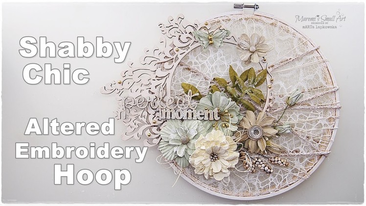 Shabby Chic Altered Embroidery Hoop Tutorial ♡ Maremi's Small Art ♡