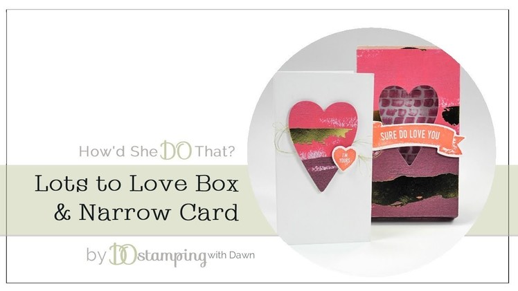 Stampin' Up! Lots to Love Box & Card by DOstamping