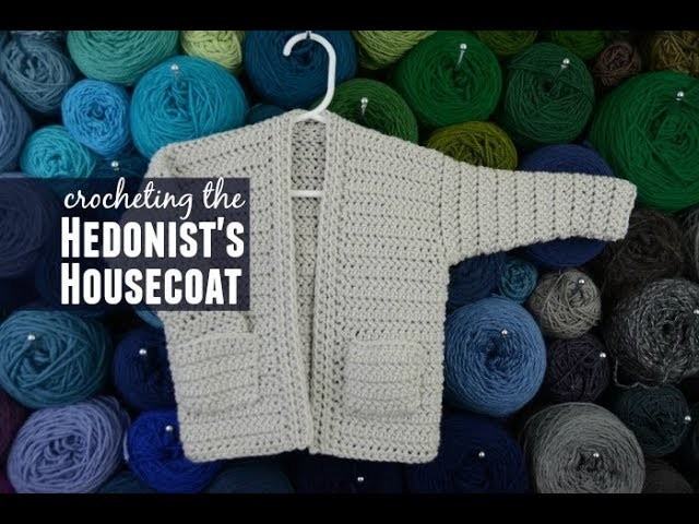 The Hedonist's Housecoat Crochet Pattern Video Tutorial