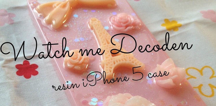 ♡WATCH ME DECODEN♡: Resin iPhone 5 case