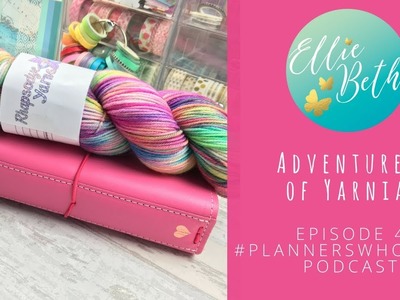 Adventures of Yarnia - Episode 4 of the #plannerswhohook crochet podcast! (UPDATED)