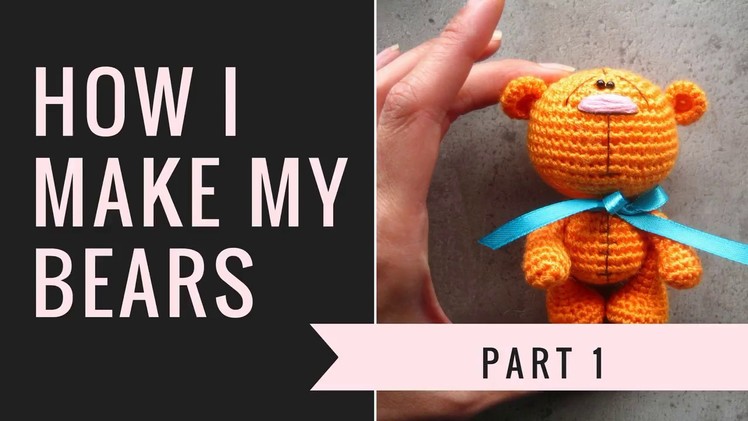 DIY. Crochet toy tutorial. How I make my Bears. part 1