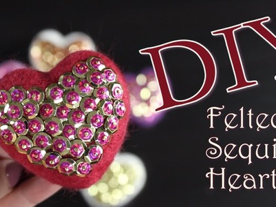 DIY Felted Sequin Heart | How To Make A Felted Heart With Sequins | untidyartist