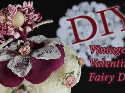 DIY Vintage Valentine Fairy | How To Make A Doll | untidyartist