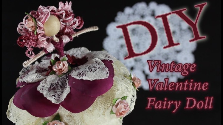 DIY Vintage Valentine Fairy | How To Make A Doll | untidyartist