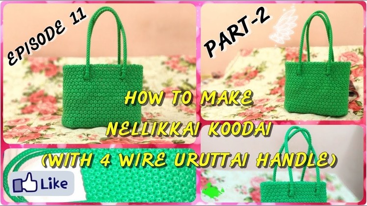 Episode 11: How to make Nellikkai koodai (with 4 wire uruttai handle) - Part 2