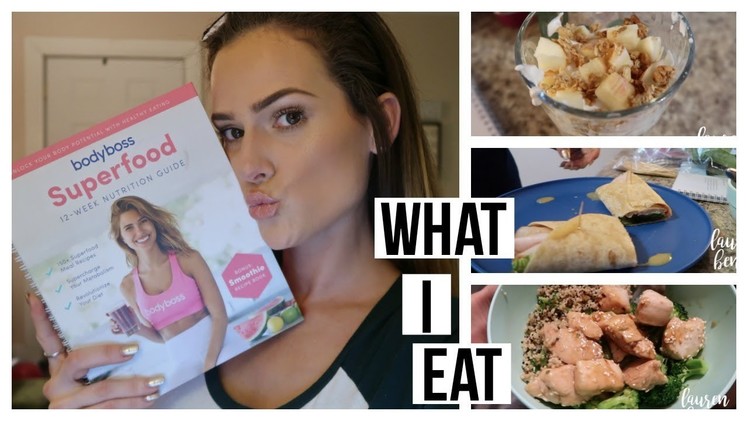 HOW I'VE BEEN EATING FT. BODYBOSS NUTRITION GUIDE | Lauren Benet