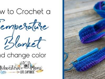 How To Crochet Temperature Blanket and Change Color