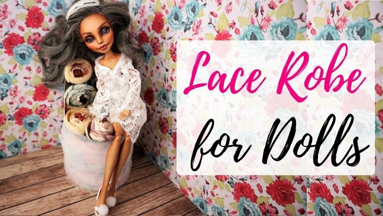 Lace Robe For Monster High. Easy. How To Make Morning Gown For Barbie, Bratz, BJD