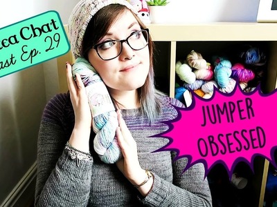 Craftea Chat Podcast Ep. 29: So Much Knitting Time! ¦ The Corner of Craft