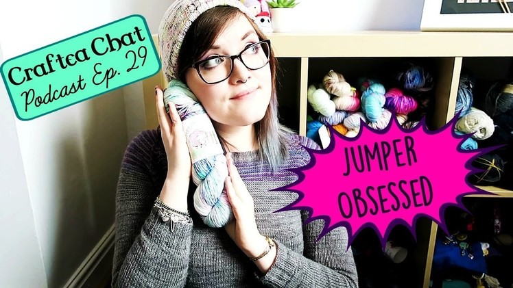 Craftea Chat Podcast Ep. 29: So Much Knitting Time! ¦ The Corner of Craft