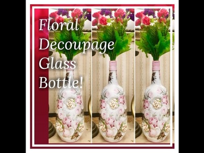 DIY, How to decoupage a Floral themed Glass bottle, By Nargis Khan