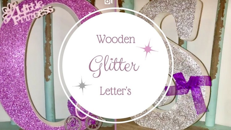 DIY | How to Make Beautiful Wooden Glitter Letters
