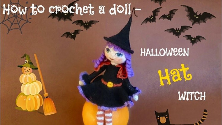 How to crochet a doll - HALLOWEEN WITCH - HAT tutorial