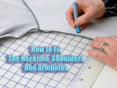 How To Fine Tune the Fit of the Neckline, Shoulders and Armholes