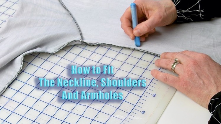 How To Fine Tune the Fit of the Neckline, Shoulders and Armholes