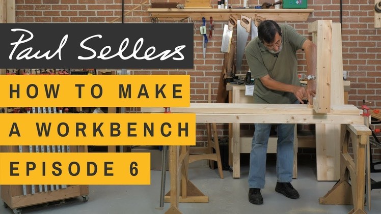 How to Make a Workbench Episode 6 | Paul Sellers