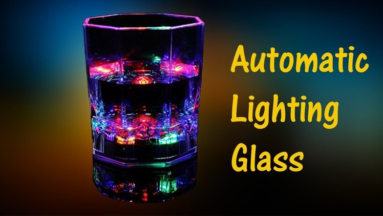 How to Make Automatic Lighting Glass | Best Handmade Gifts
