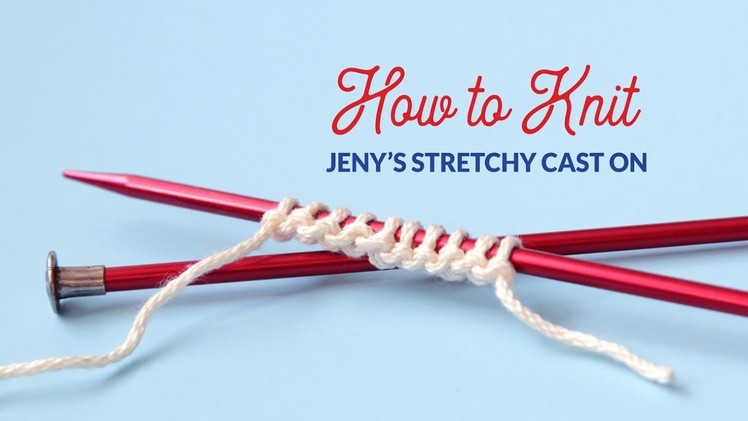 How to Work Jeny's Stretchy Cast On in Knitting | Hands Occupied