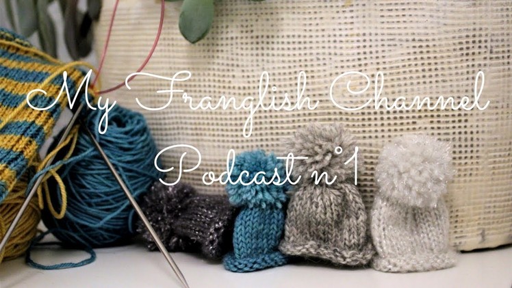 Knitting channel - Le tricot de Zée - My first knitting podcast in English*