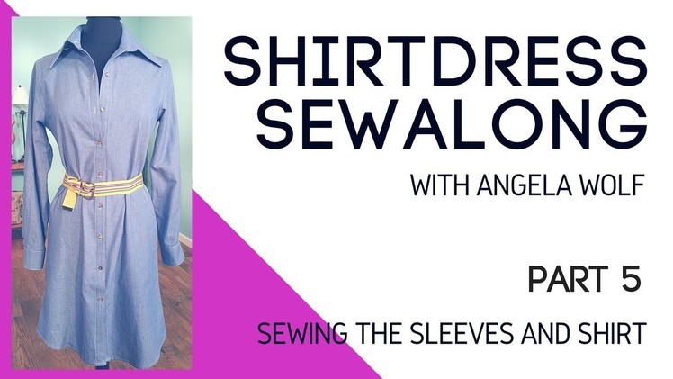 Learn How to Sew the Shirt | Part 5 Shirtdress Sewalong with Angela Wolf