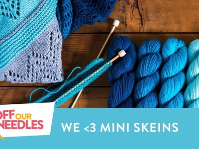 #MiniSkeinMania! Mini Skein Knitting Pattern Inspiration | Off Our Needles Knitting Podcast S3E13