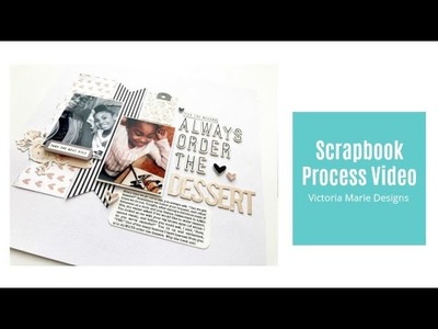 Scrapbook Process Video | Always Order Dessert (Felicity Jane Creative Media Team)