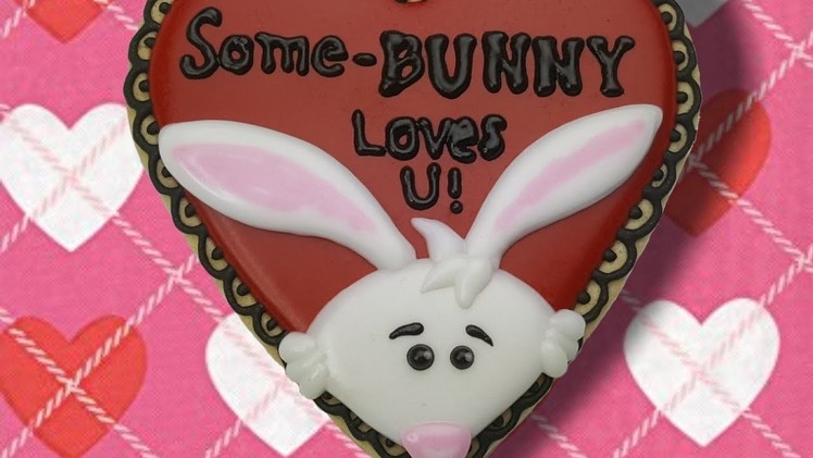 Some Bunny loves you Valentine sugar cookie (How to)