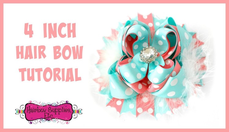 4 inch Hair Bow with 7.8 inch Ribbon Tutorial - Hairbow Supplies, Etc.